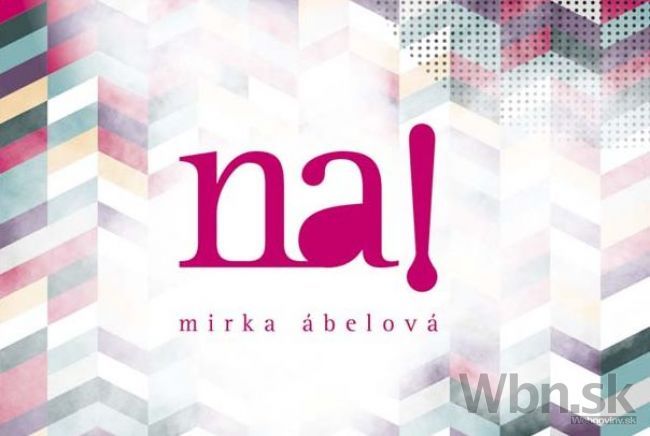 Mirka Ábelová vydáva zbierku básní Na!