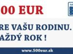 500 eur pre Vašu rodinu. Každý rok!