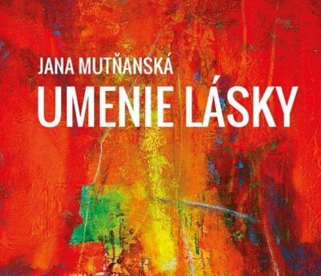 Román Umenie lásky je prvotinou Jany Mutňanskej