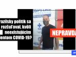 Hoax: Brazílsky poslanec sa v skutočnosti hneval, že meškala dostavba nemocnice