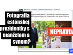 HOAX: Na fotografii vedľa estónskej prezidentky nestojí jej manžel a ani syn