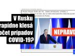 Nie je pravda, že v Rusku klesá počet nových prípadov ochorenia COVID-19