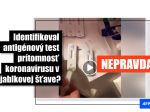 Na Facebooku sa šíri podvodné video o účinnosti antigénových testov