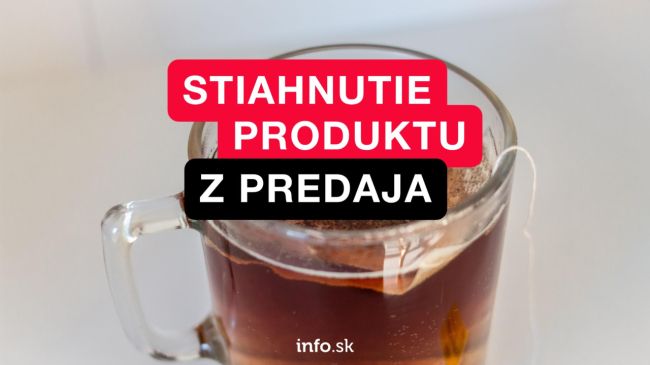 Pozor, tomuto čaju sa vyhnite, sťahuj&uacute; ho z trhu!